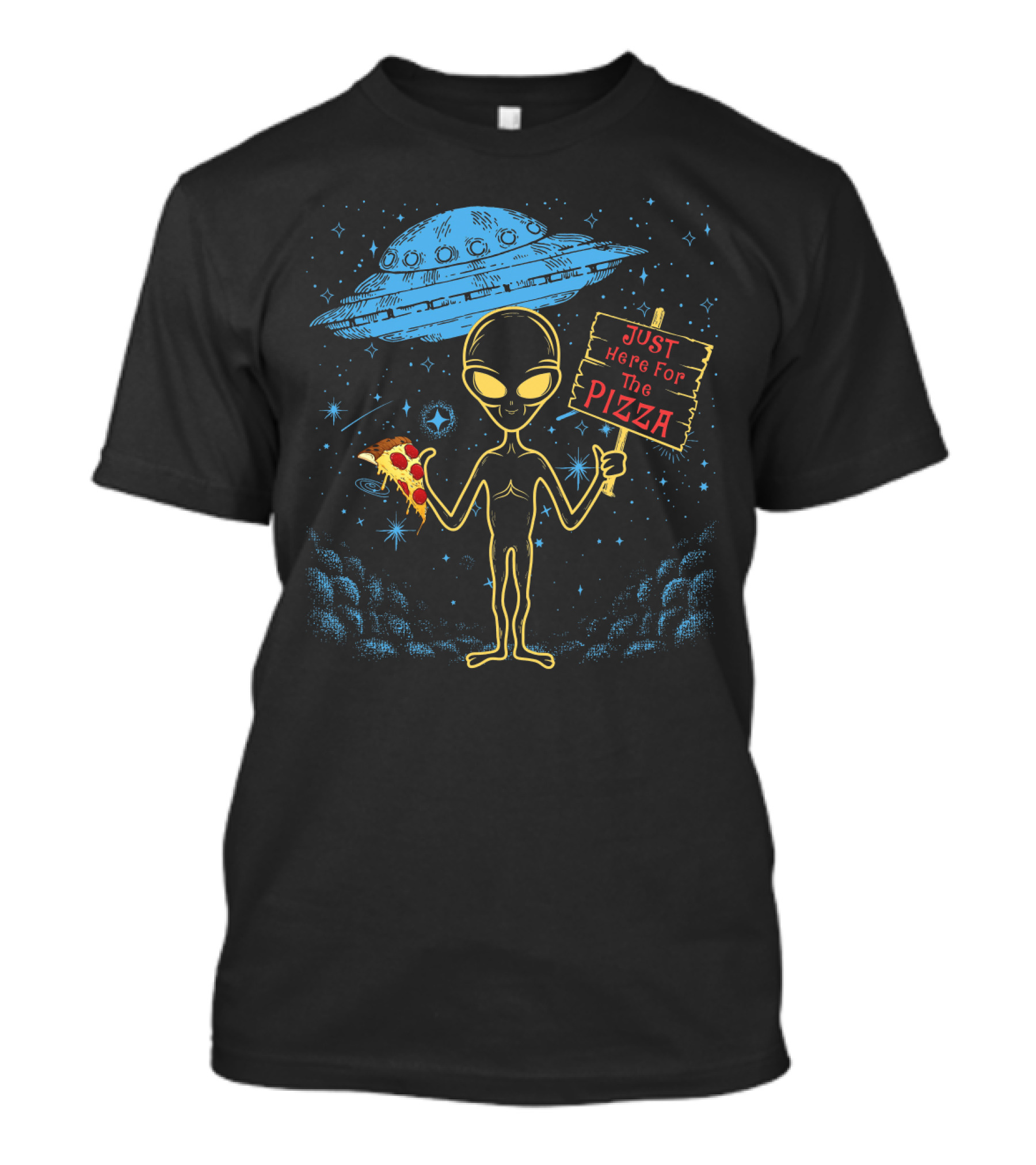 Alien UFO Just Here For The Pizza Funny Area 51 Punny Pizza Lovers Extraterrestrial Humor T-Shirt