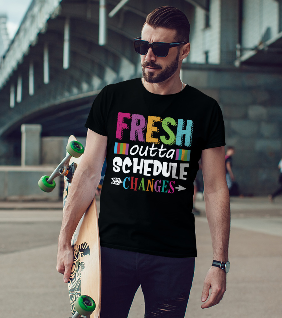 Fresh Outta Schedule Changes Colorful Teacher Humor T-Shirt