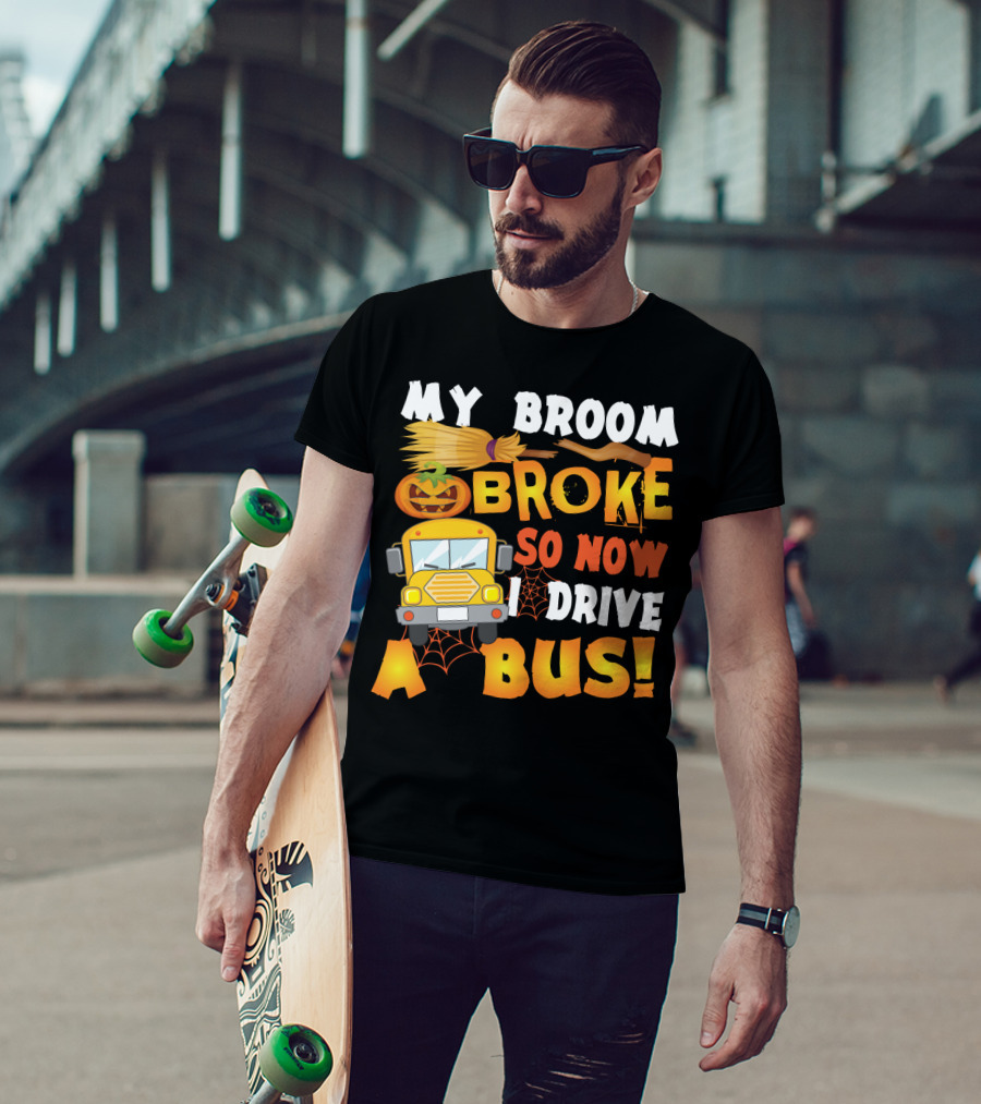Funny School Bus Driver Lady My Broom Broke So Now I Drive A Bus With Pumpkin And Broom Graphics T-Shirt