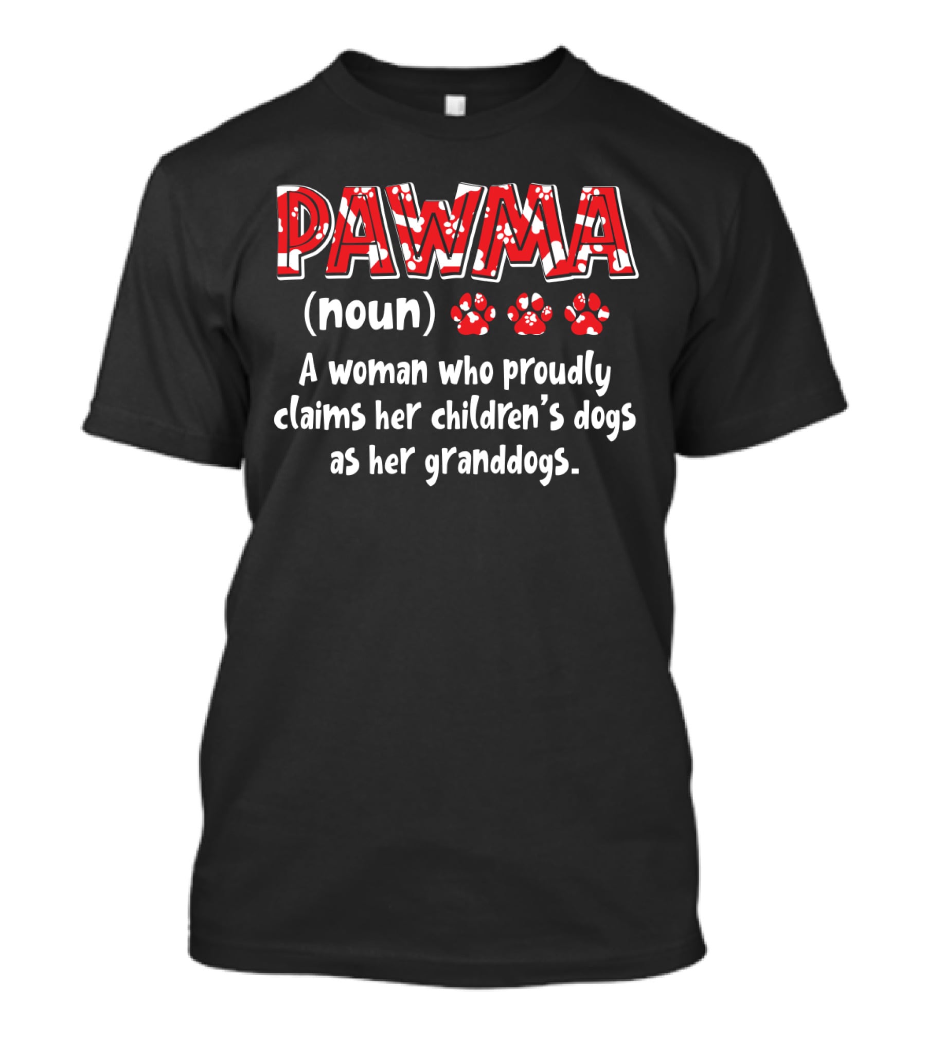 Pawma Definition A Woman Proudly Claims Children’s Dogs As Granddogs T-Shirt