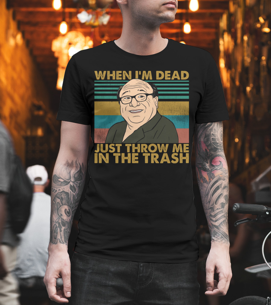 When I'm Dead Just Throw Me In The Trash Frank Reynolds Vintage Meme T-Shirt