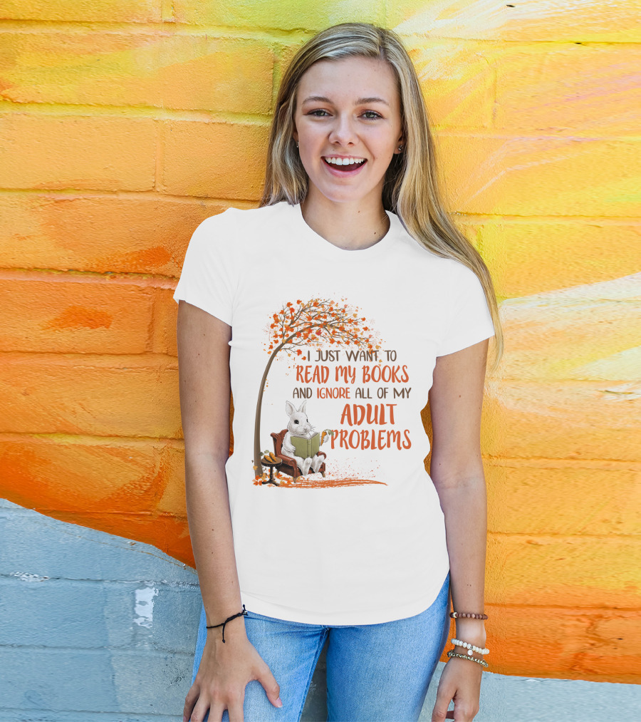 I Just Want To Read My Books And Ignore All Of My Adult Problems Reading Rabbit Under Fall Tree T-Shirt
