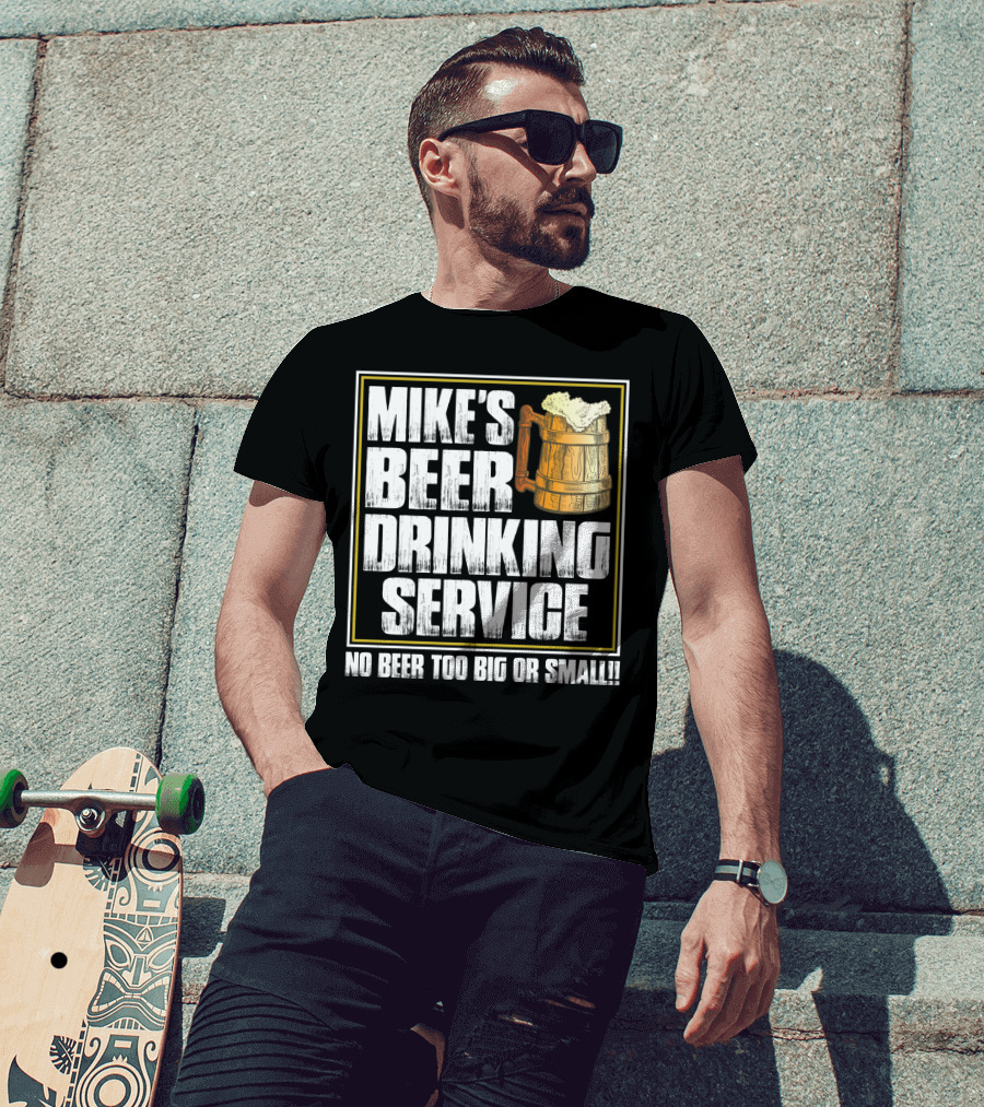 Mike's Beer Drinking Service No Beer Too Big Or Small Beer Mug T-Shirt