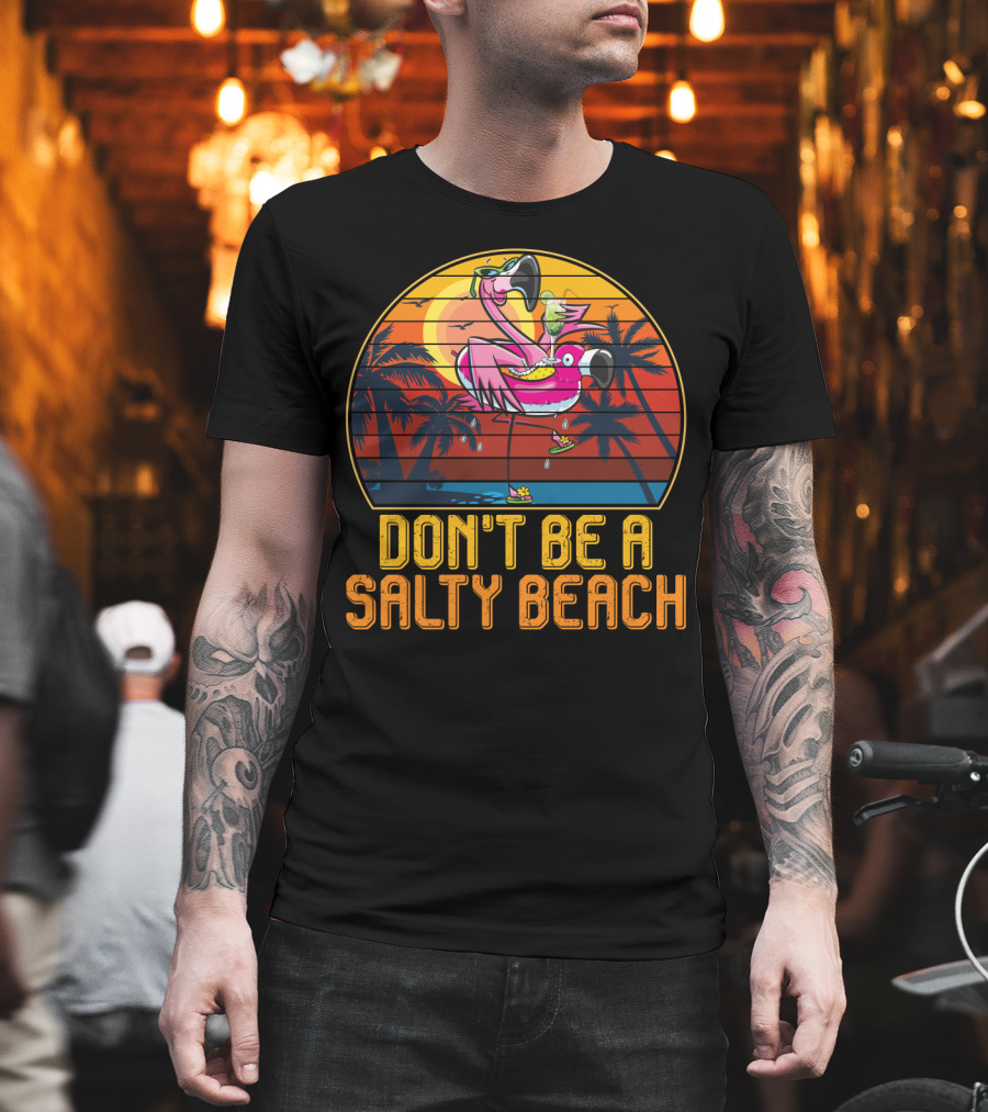 Don't Be A Salty Beach Funny Vintage Retro Flamingo Summer Vacation Sunset Vibes T-Shirt