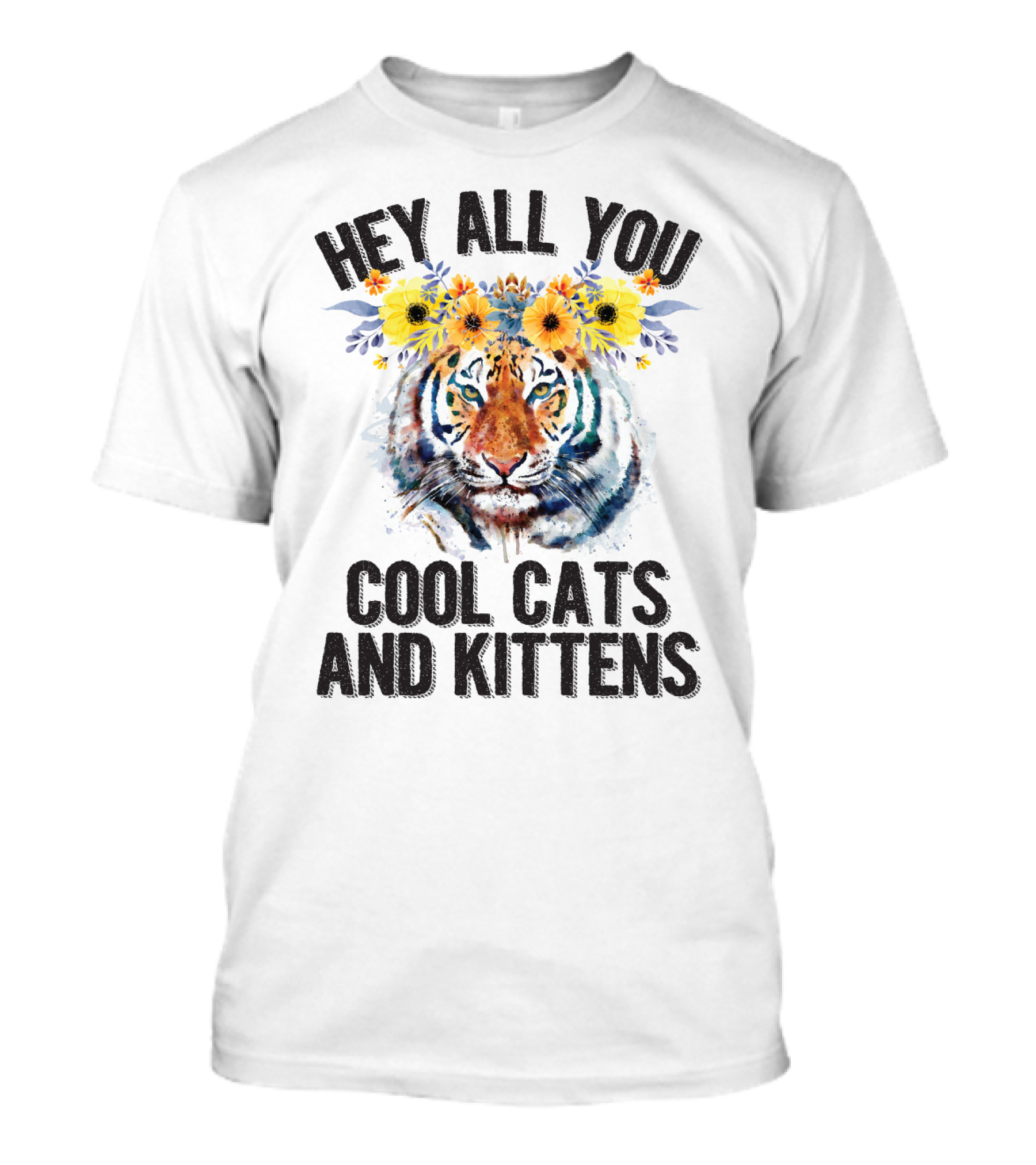 Hey All You Cool Cats And Kittens Tiger With Flower Crown T-Shirt