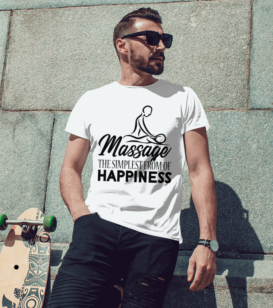 Massage The Simplest Form Of Happiness Massage Therapist T-Shirt