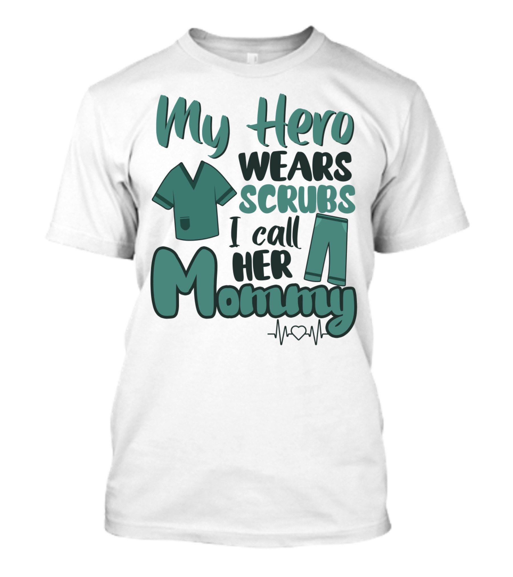My Hero Wears Scrubs I Call Her Mommy Heartbeat T-Shirt