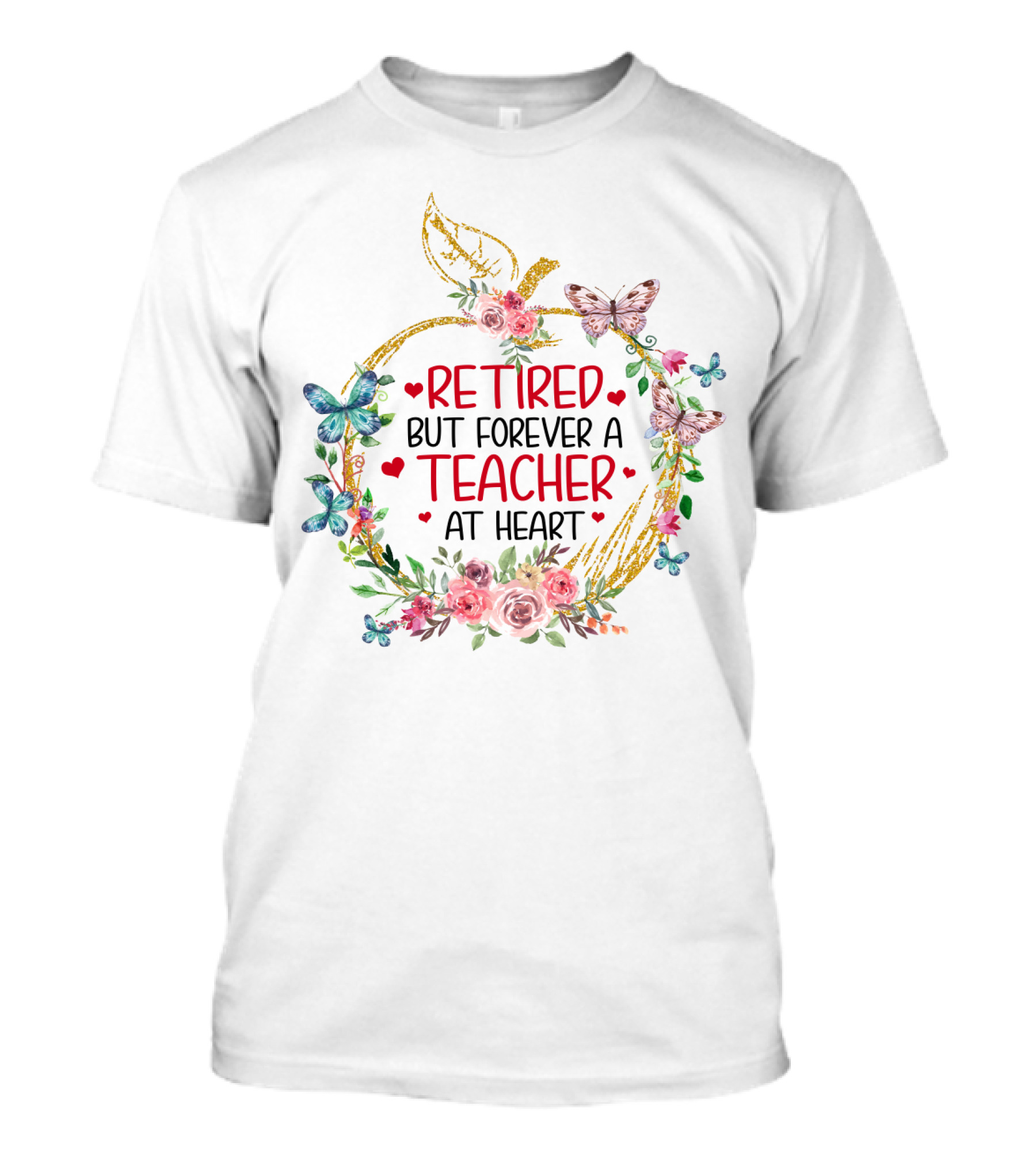 Retired But Forever A Teacher At Heart Floral Butterfly T-Shirt
