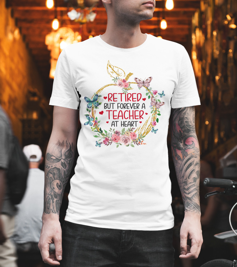 Retired But Forever A Teacher At Heart Floral Butterfly T-Shirt
