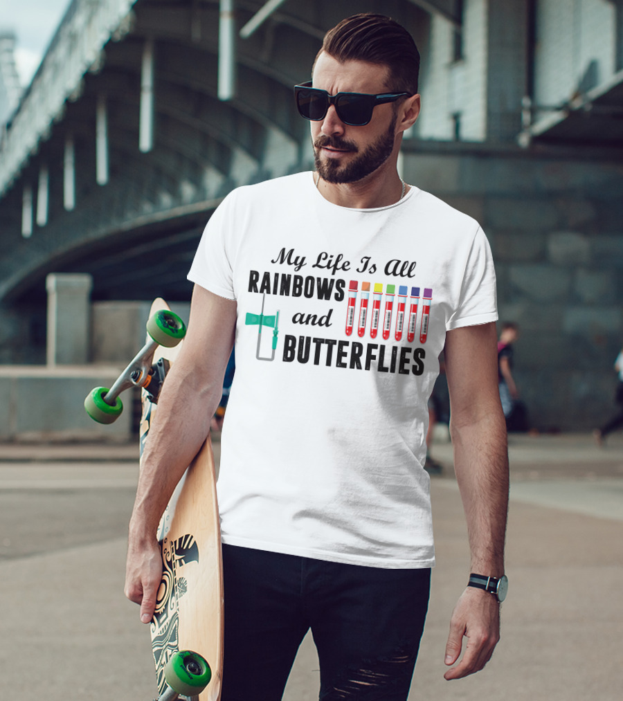 My Life Is All Rainbows And Butterflies Phlebotomist Colorful Blood Tubes T-Shirt