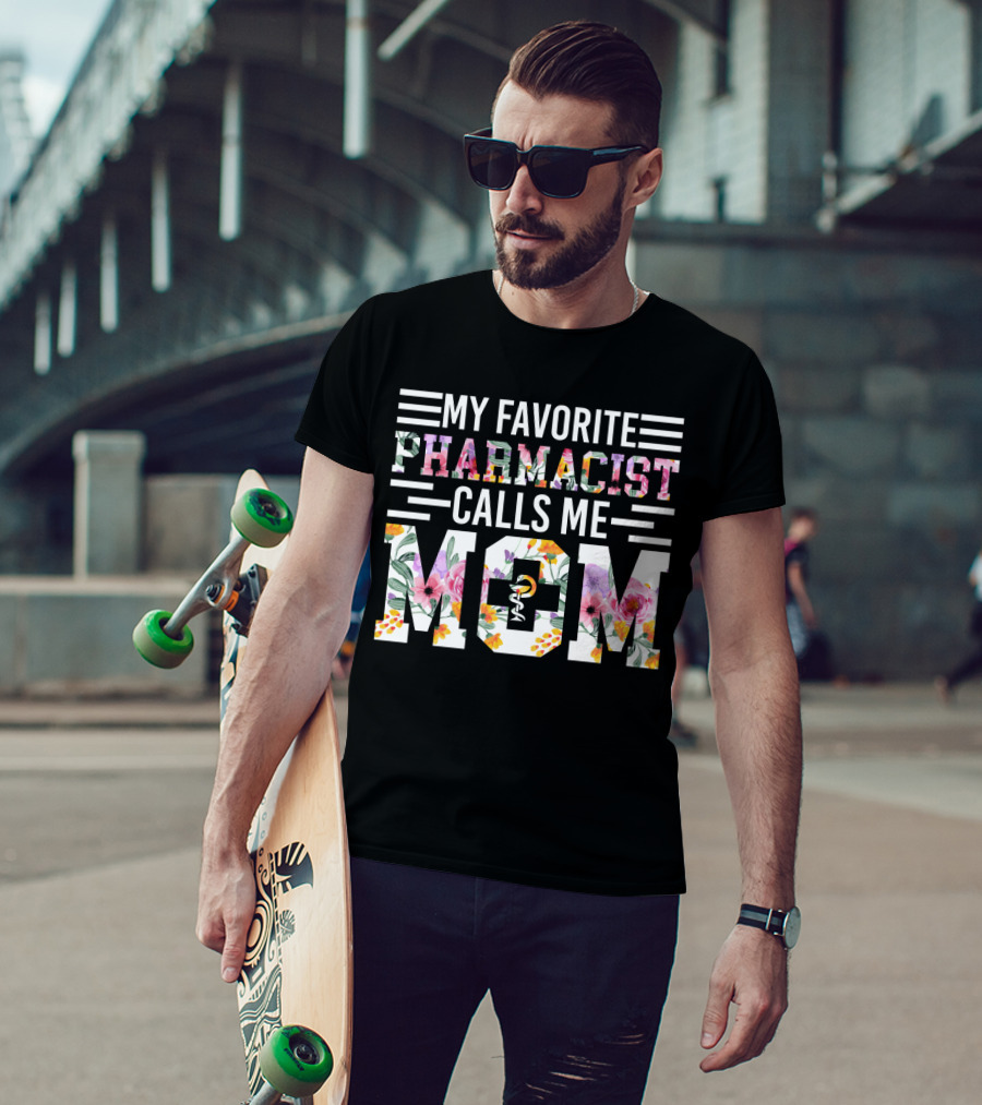 My Favorite Pharmacist Calls Me Mom T-Shirt