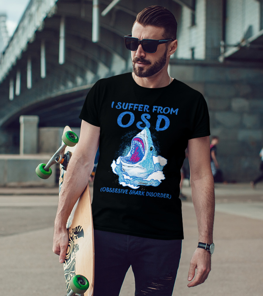 I Suffer From OSD Obsessive Shark Disorder Shark Breaking Water T-Shirt