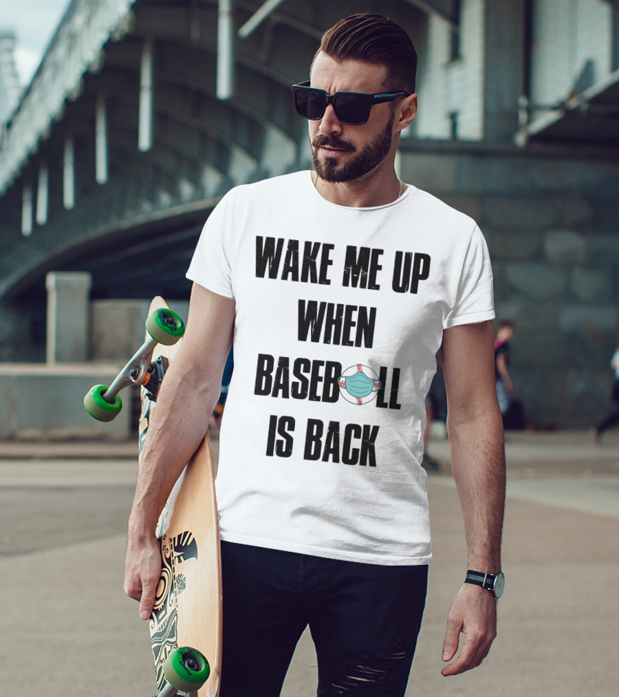 Wake Me Up When Baseball Is Back Funny Baseball Lover Pandemic Themed T-Shirt
