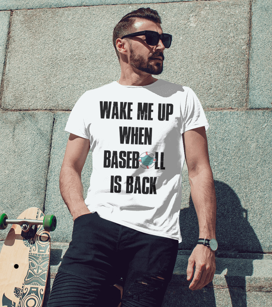 Wake Me Up When Baseball Is Back Funny Baseball Lover Pandemic Themed T-Shirt