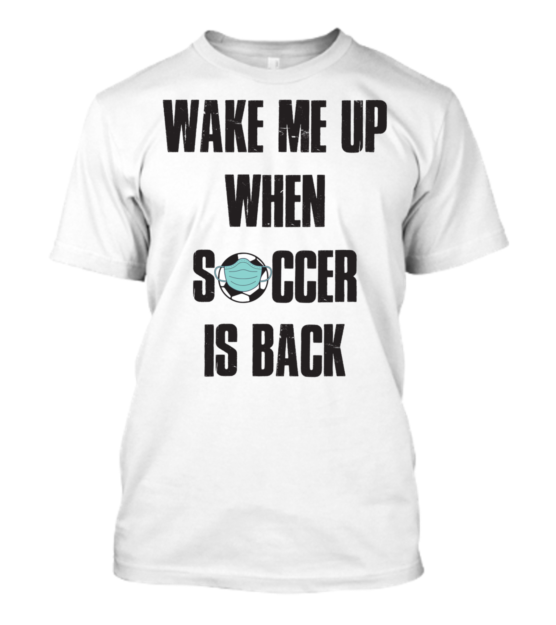 Wake Me Up When Soccer Is Back Soccer Lover Mask Soccer Ball T-Shirt