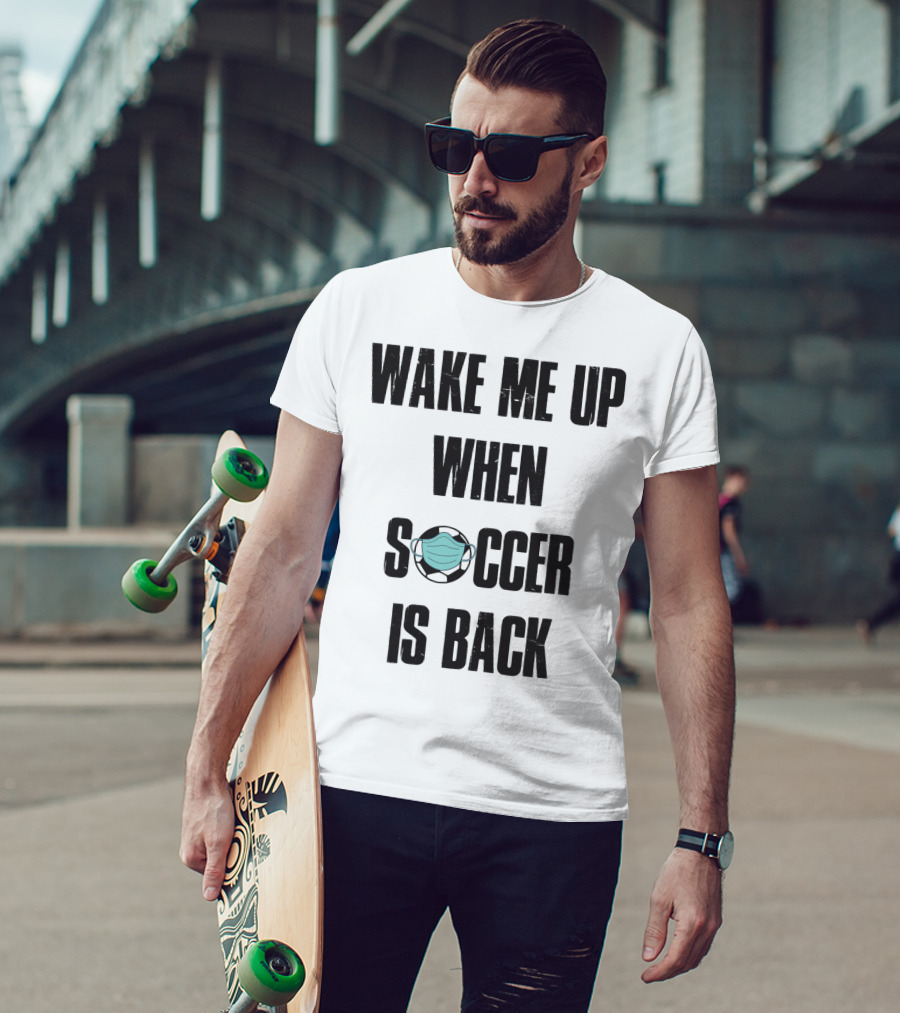 Wake Me Up When Soccer Is Back Soccer Lover Mask Soccer Ball T-Shirt