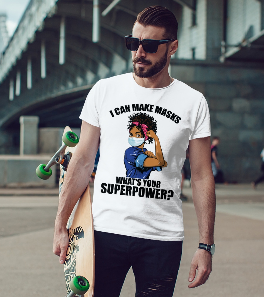 I Can Make Masks What's Your Superpower Iconic We Can Do It Pose T-Shirt