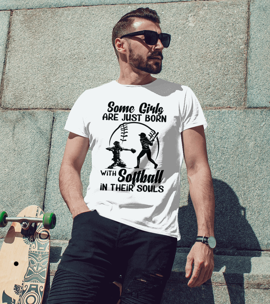 Some Girls Are Just Born With Softball In Their Souls T-Shirt