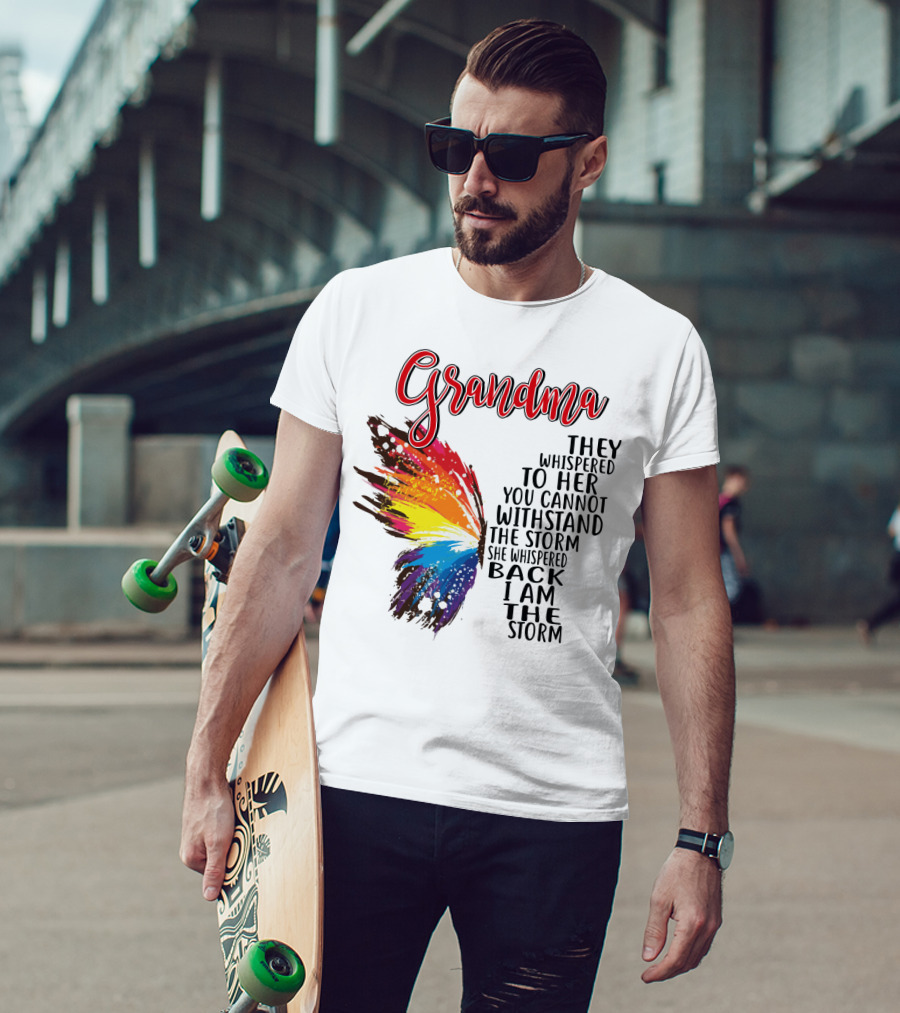 Grandma Butterfly They Whispered To Her I Am The Storm T-Shirt