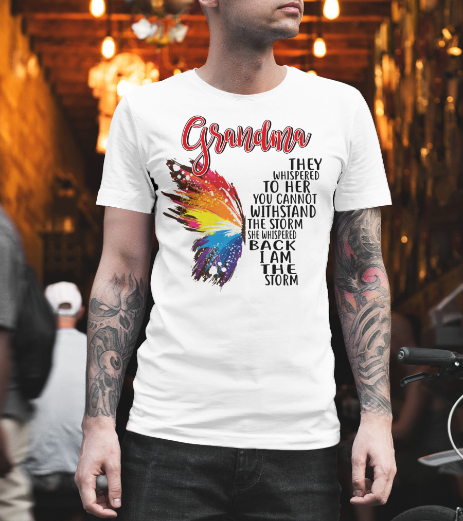 Grandma Butterfly They Whispered To Her I Am The Storm T-Shirt