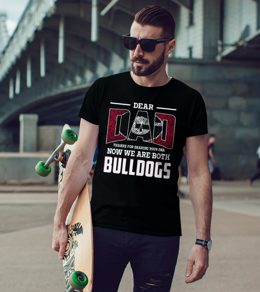 Dear Dad Thanks For Sharing Your Dna Now We Are Both Bulldogs T-Shirt