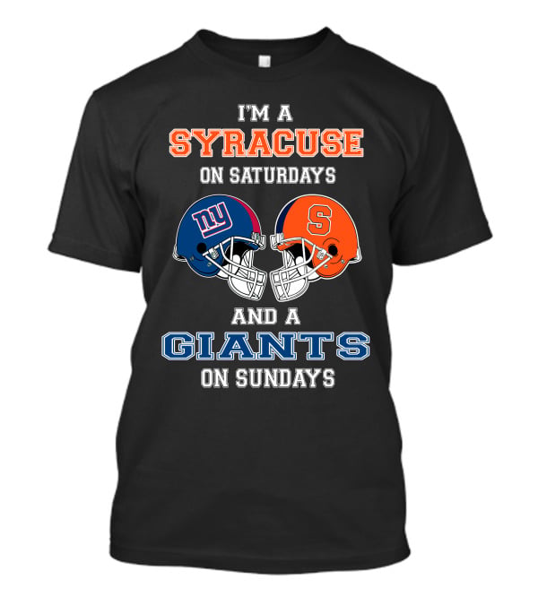I'm A Syracuse On Saturdays And A Giants On Sundays T-Shirt