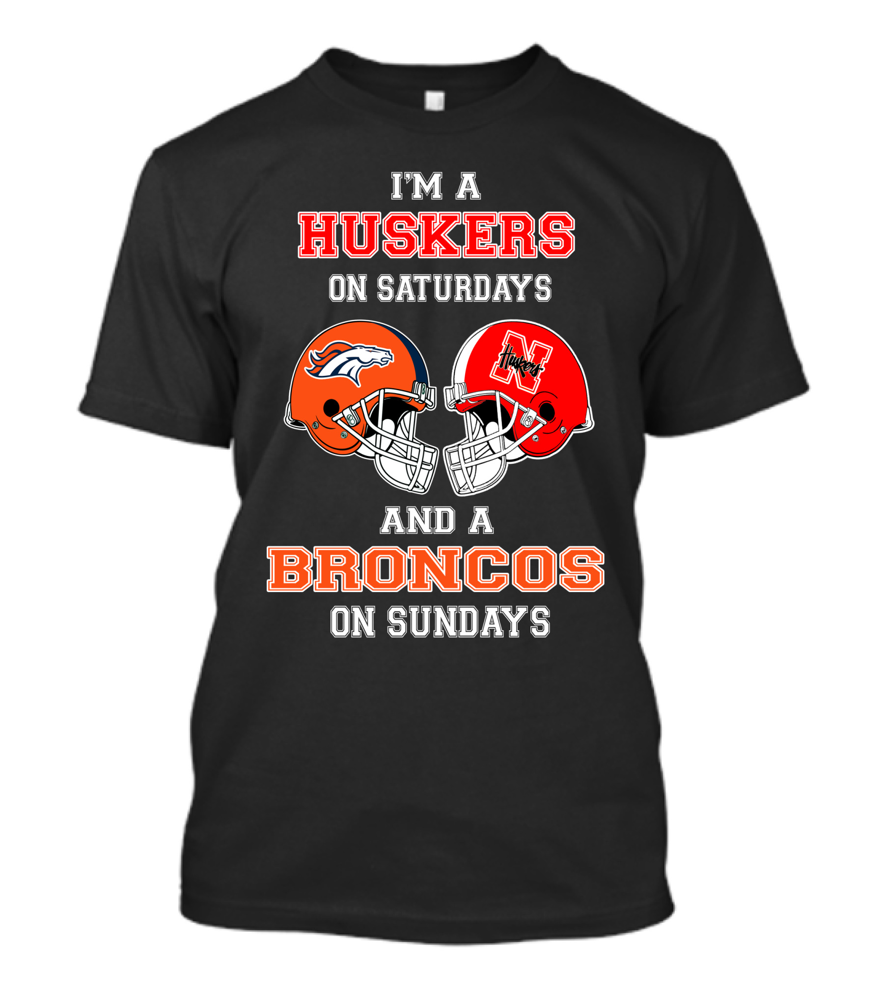 I'm A Huskers On Saturdays And A Broncos On Sundays T-Shirt