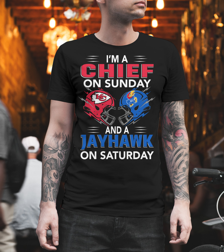 I'm A Chief On Sunday And A Jayhawk On Saturday T-Shirt