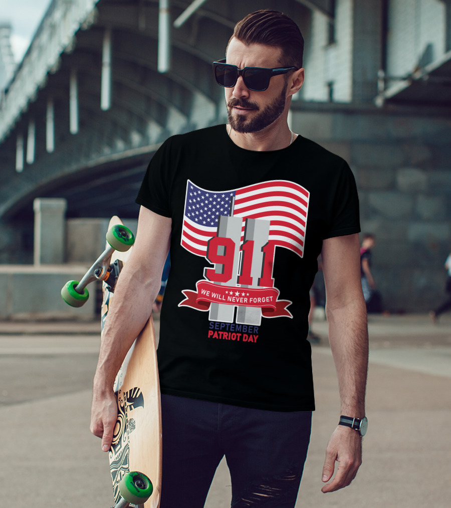 911 We Will Never Forget September Patriot Day T-Shirt