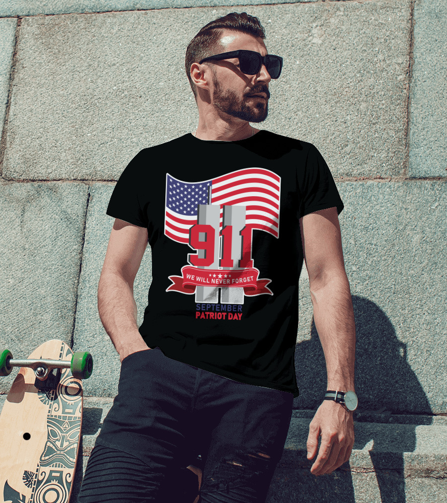 911 We Will Never Forget September Patriot Day T-Shirt