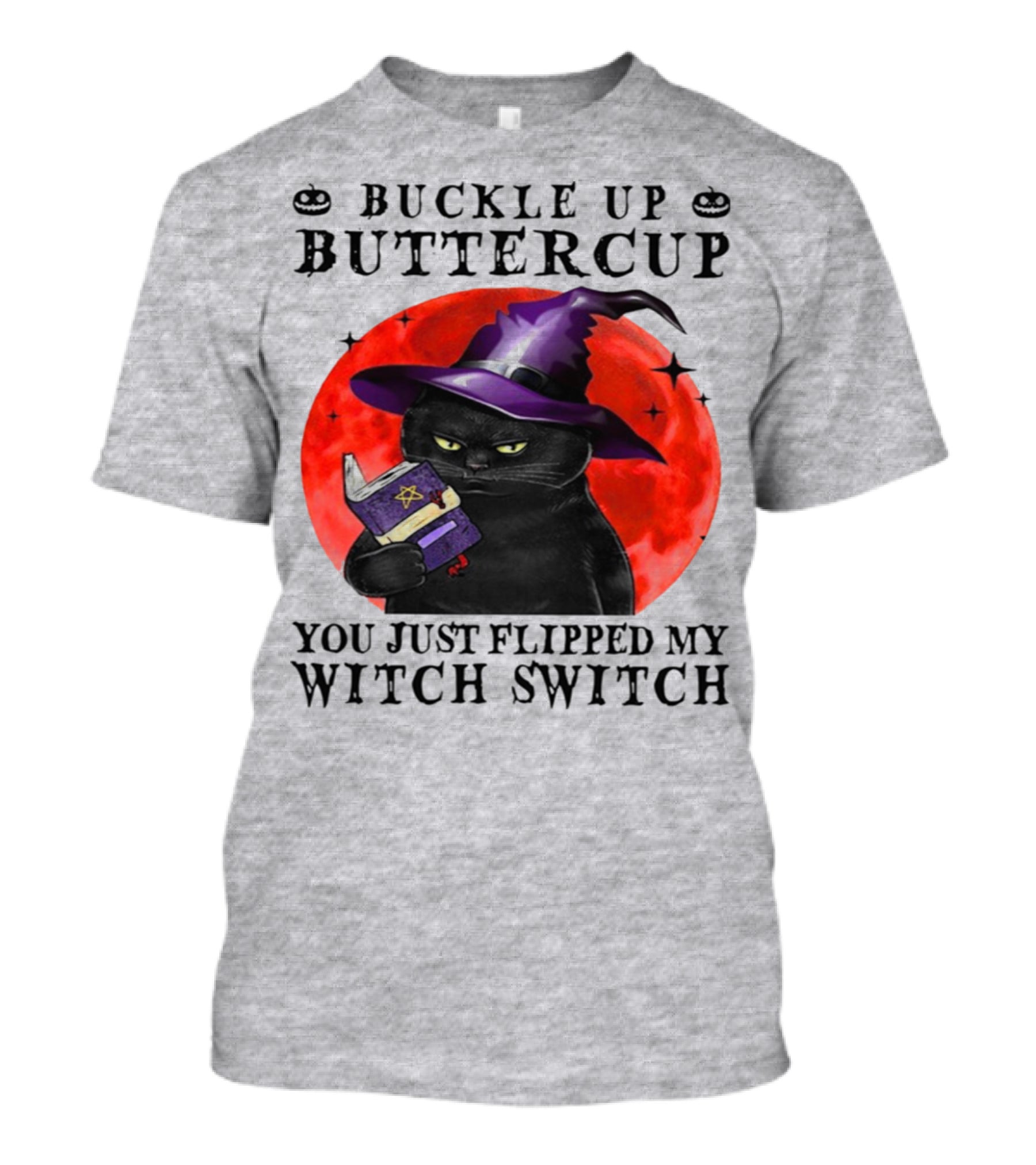 Buckle Up Buttercup You Just Flipped My Witch Switch Halloween Black Cat Red Moon T-Shirt