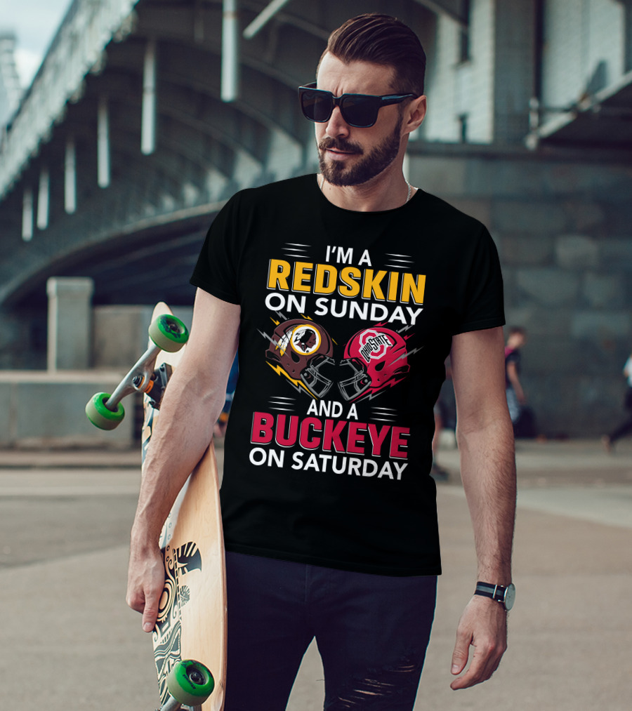 I'm A Redskin On Sunday And A Buckeye On Saturday T-Shirt