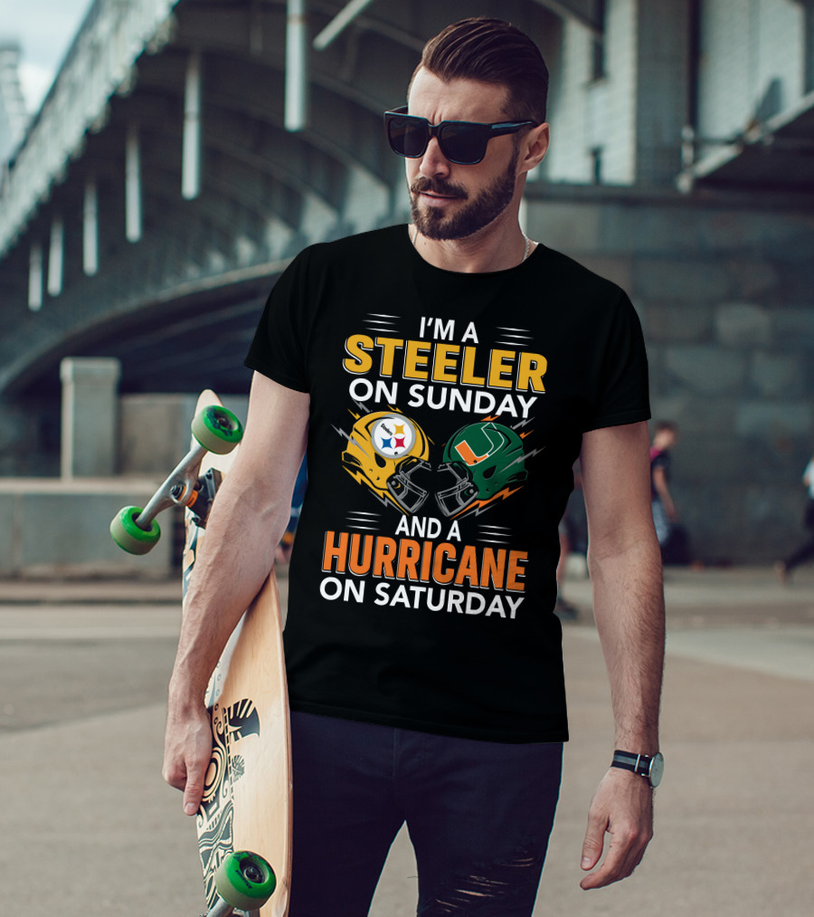 I'm A Steeler On Sunday And A Hurricane On Saturday T-Shirt