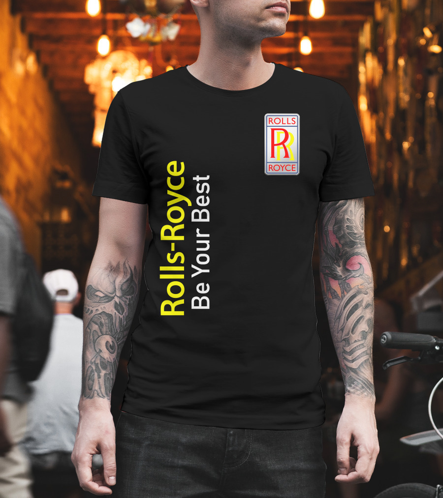 Rolls-Royce Be Your Best Rolls Royce T-Shirt