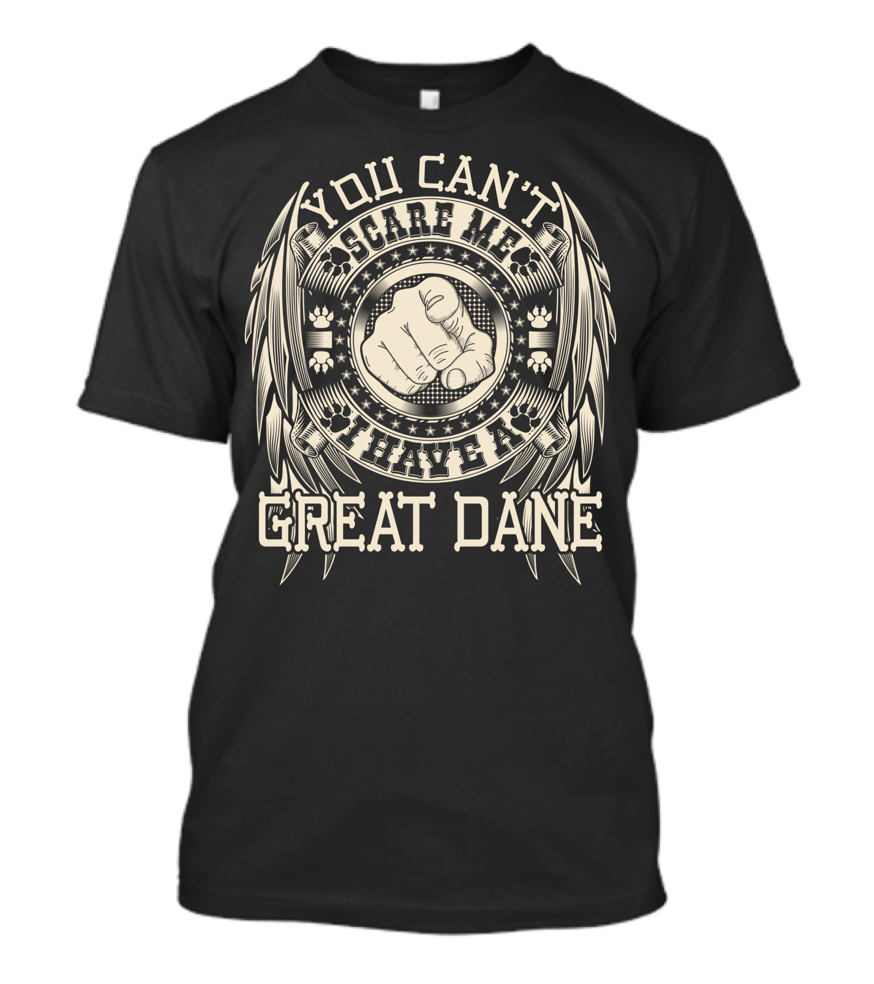 You Can't Scare Me I Have A Great Dane Paw Print Winged Fist T-Shirt