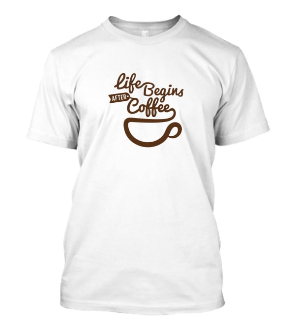 Life Begins After Coffee Cup T-Shirt