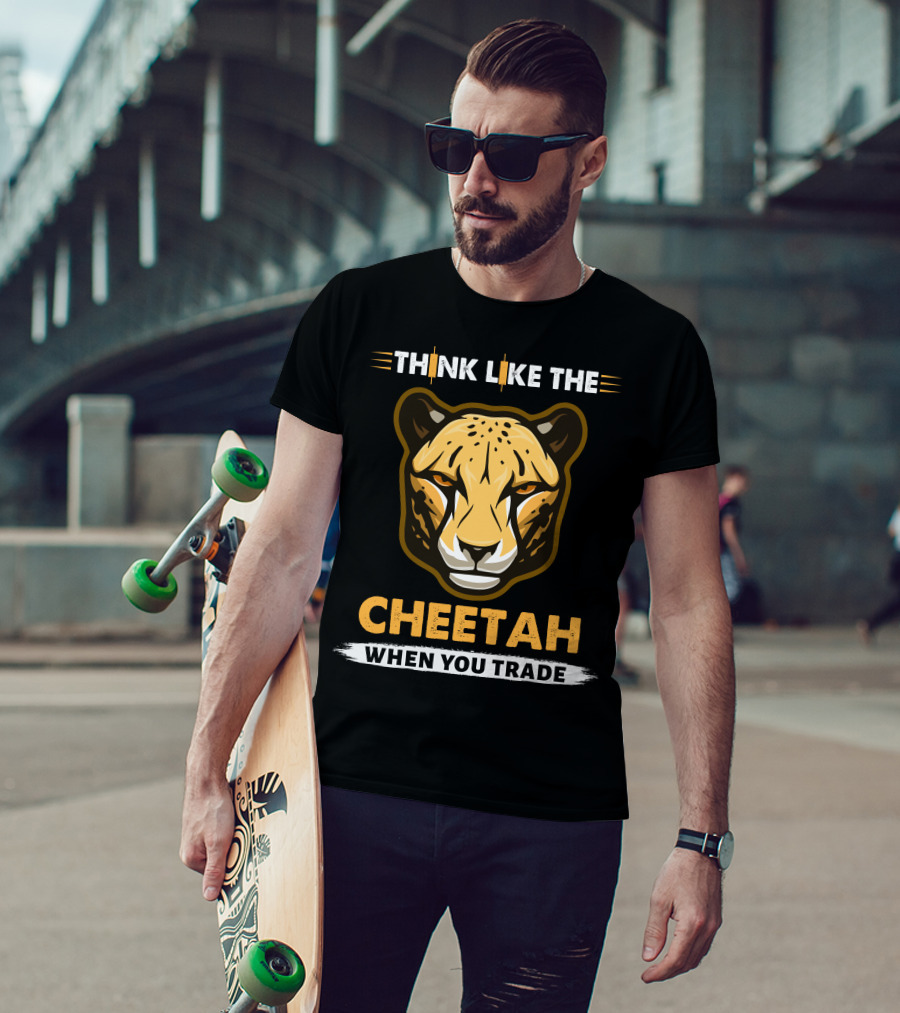 Think Like The Cheetah When You Trade T-Shirt