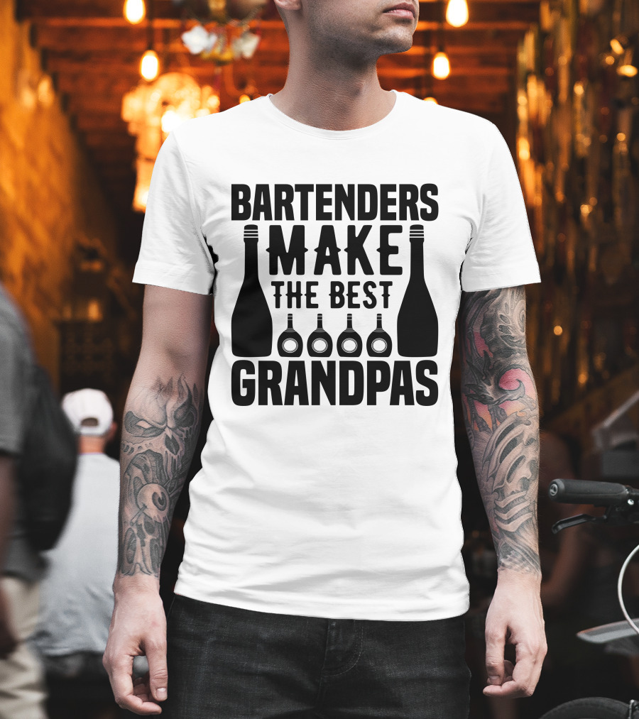 Bartenders Make The Best Grandpas Bottles T-Shirt