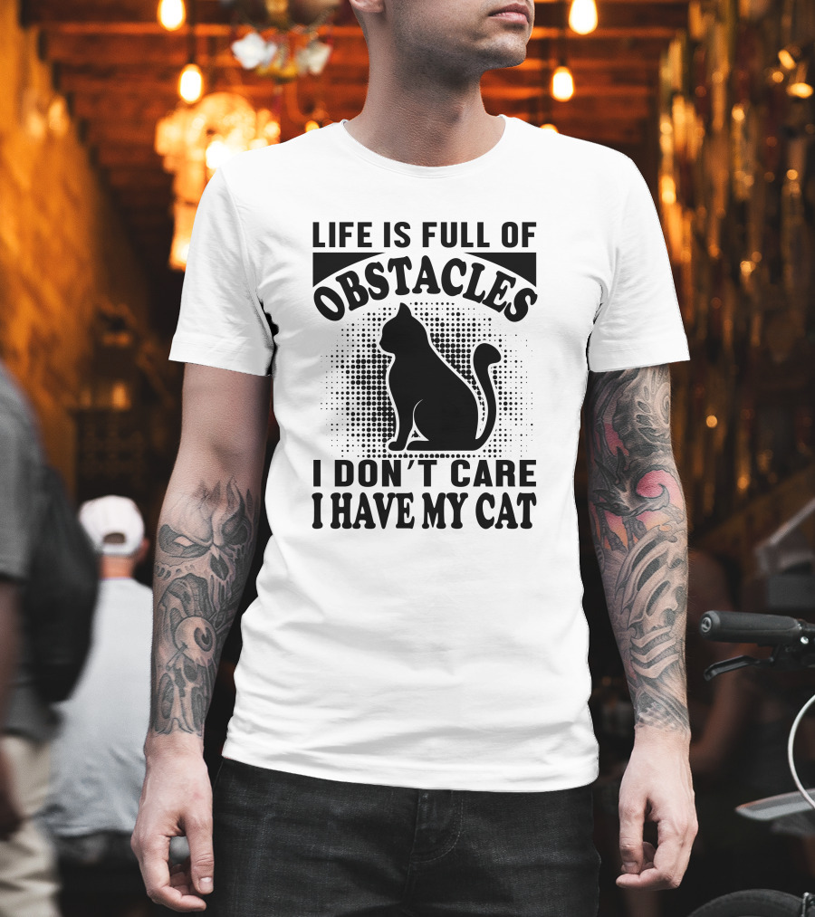 Life Is Full Of Obstacles I Don't Care I Have My Cat Retro T-Shirt
