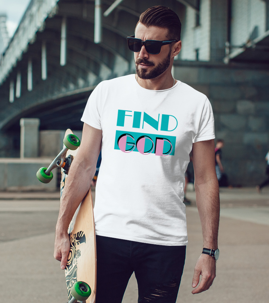Find God Bold Text Shitheadsteve Merch T-Shirt