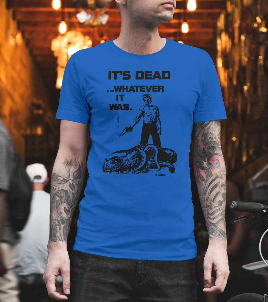It's Dead Whatever It Was Monster Slayer With Gun T-Shirt