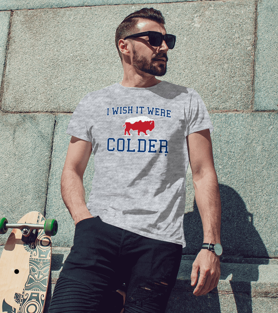 I Wish It Were Colder Buffalo T-Shirt