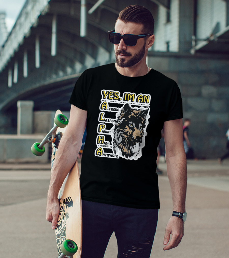 Yes I'm An Alpha Alfredo Lasagna Panini Ham Antipasto T-Shirt