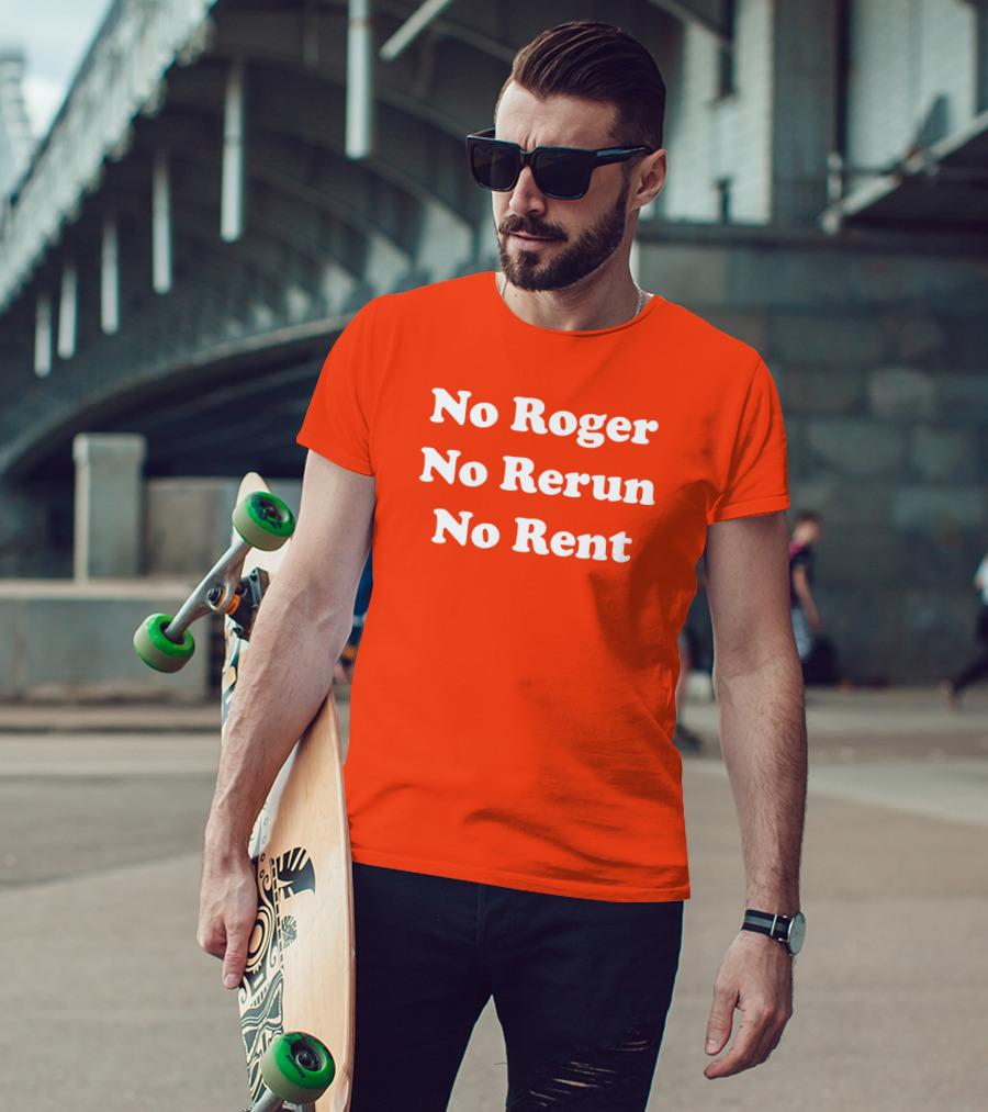 No Roger No Rerun No Rent TV Show Phrase T-Shirt