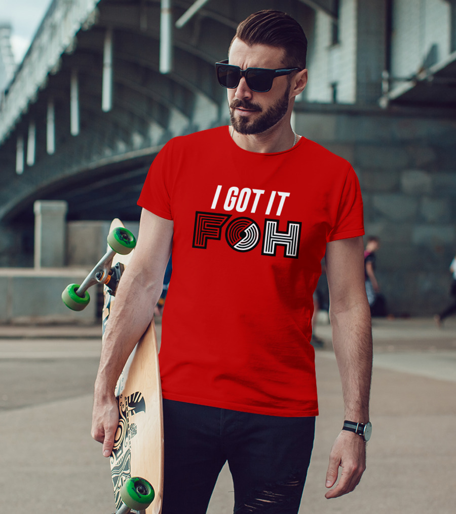I GOT IT FOH Portland Trail Blazers T-Shirt