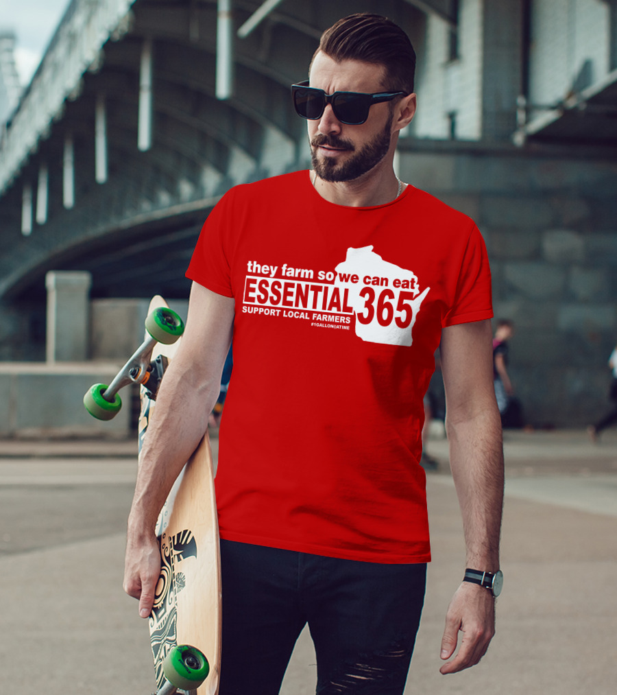 They Farm So We Can Eat Essential 365 Support Local Farmers #1GallonAtATime T-Shirt