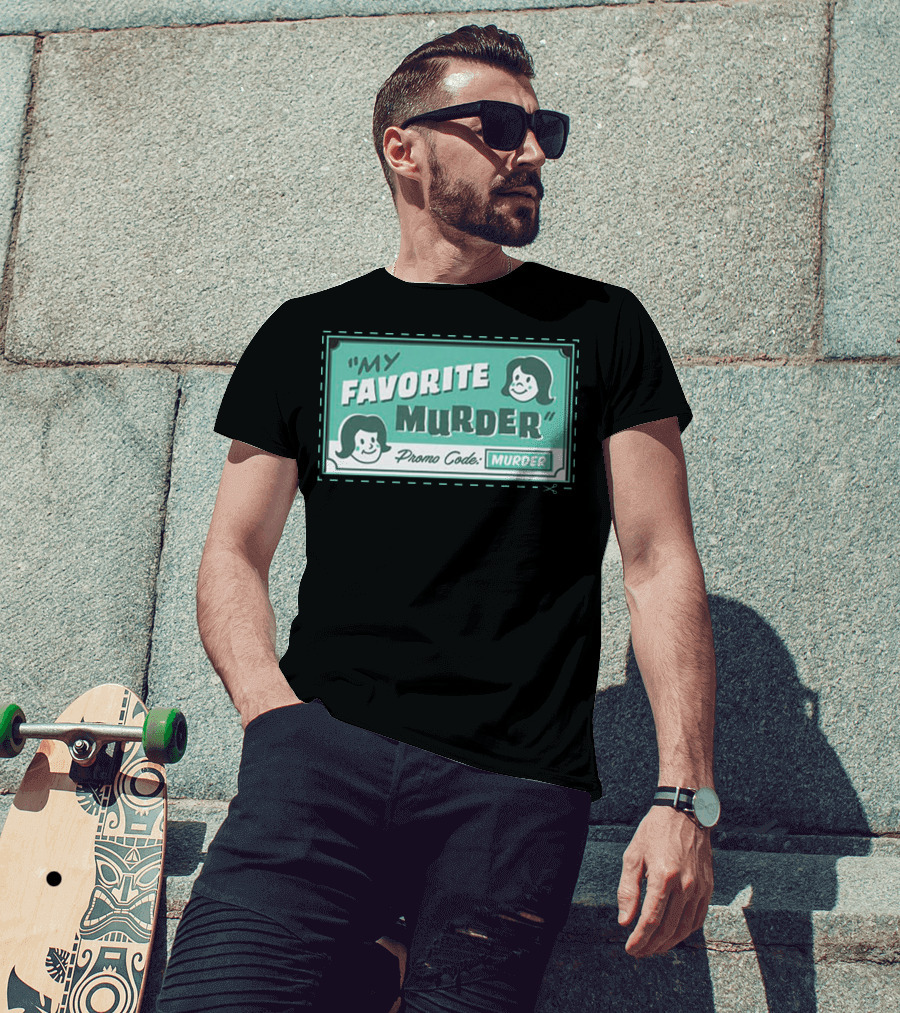 My Favorite Murder Promo Code MURDER T-Shirt