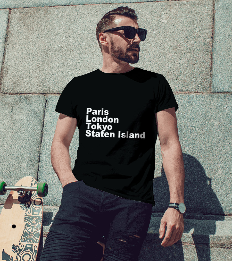 Paris London Tokyo Staten Island Cities Text Display T-Shirt