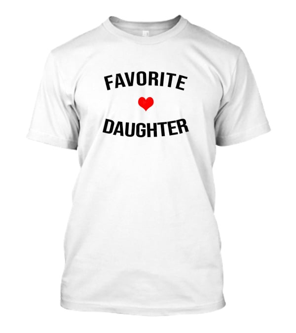 Favorite Daughter Heart New Fashion T-Shirt
