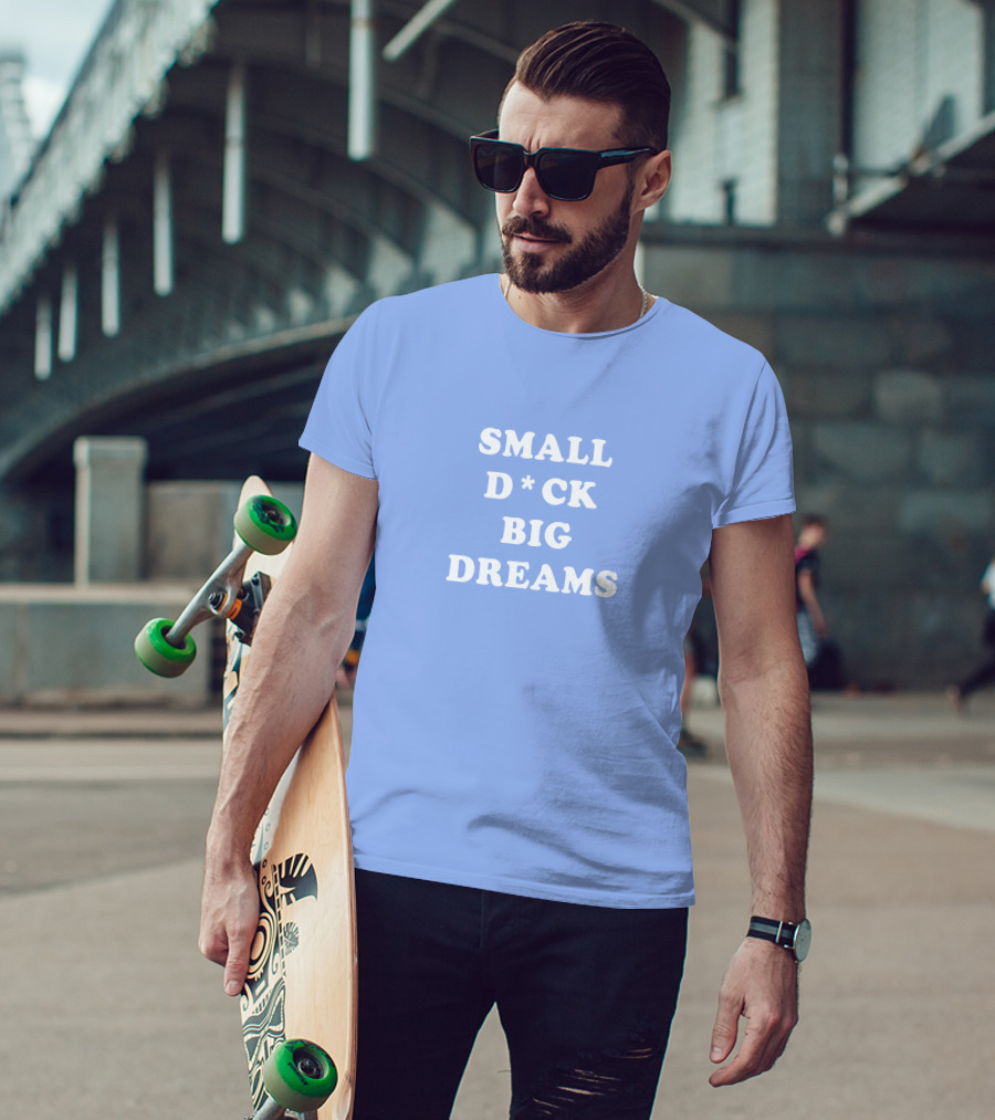 Steezy Kane Merch Small D*ck Big Dreams T-Shirt